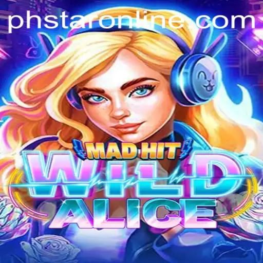 MadHitWildAlice: A New Gaming Sensation with PHSTAR.PH Influence